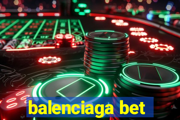 balenciaga bet